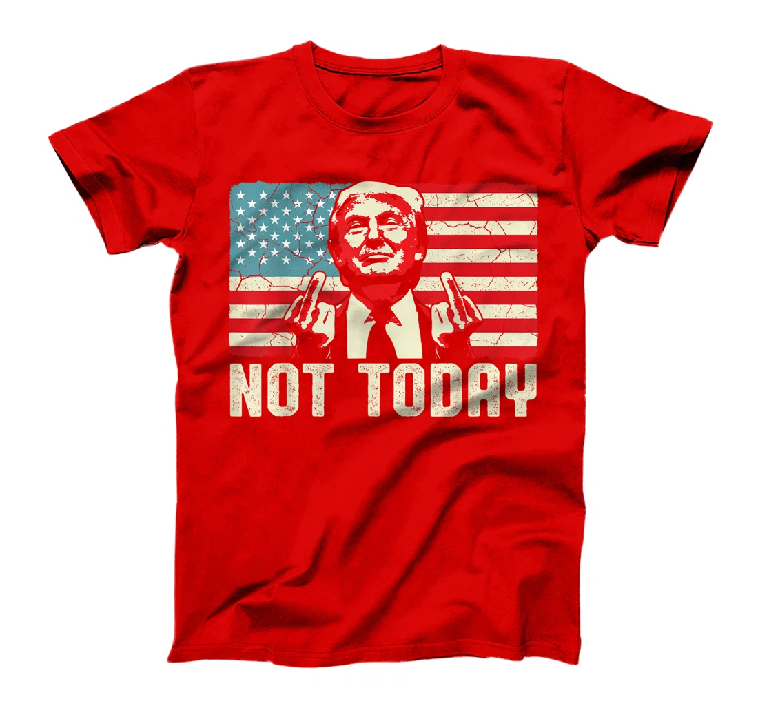 Trump Pennsylvania Rally Shooting Not Today T-Shirt
