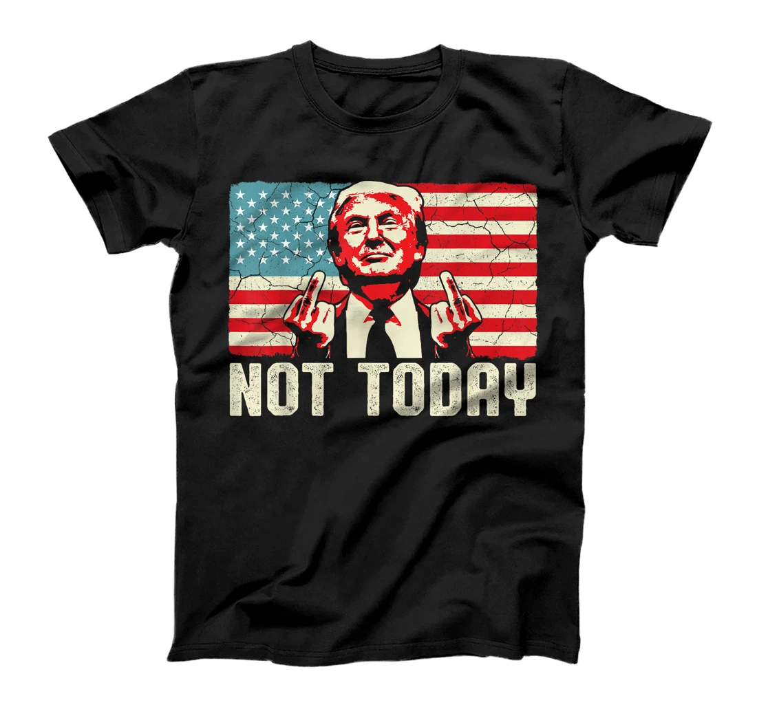 Trump Pennsylvania Rally Shooting Not Today T-Shirt