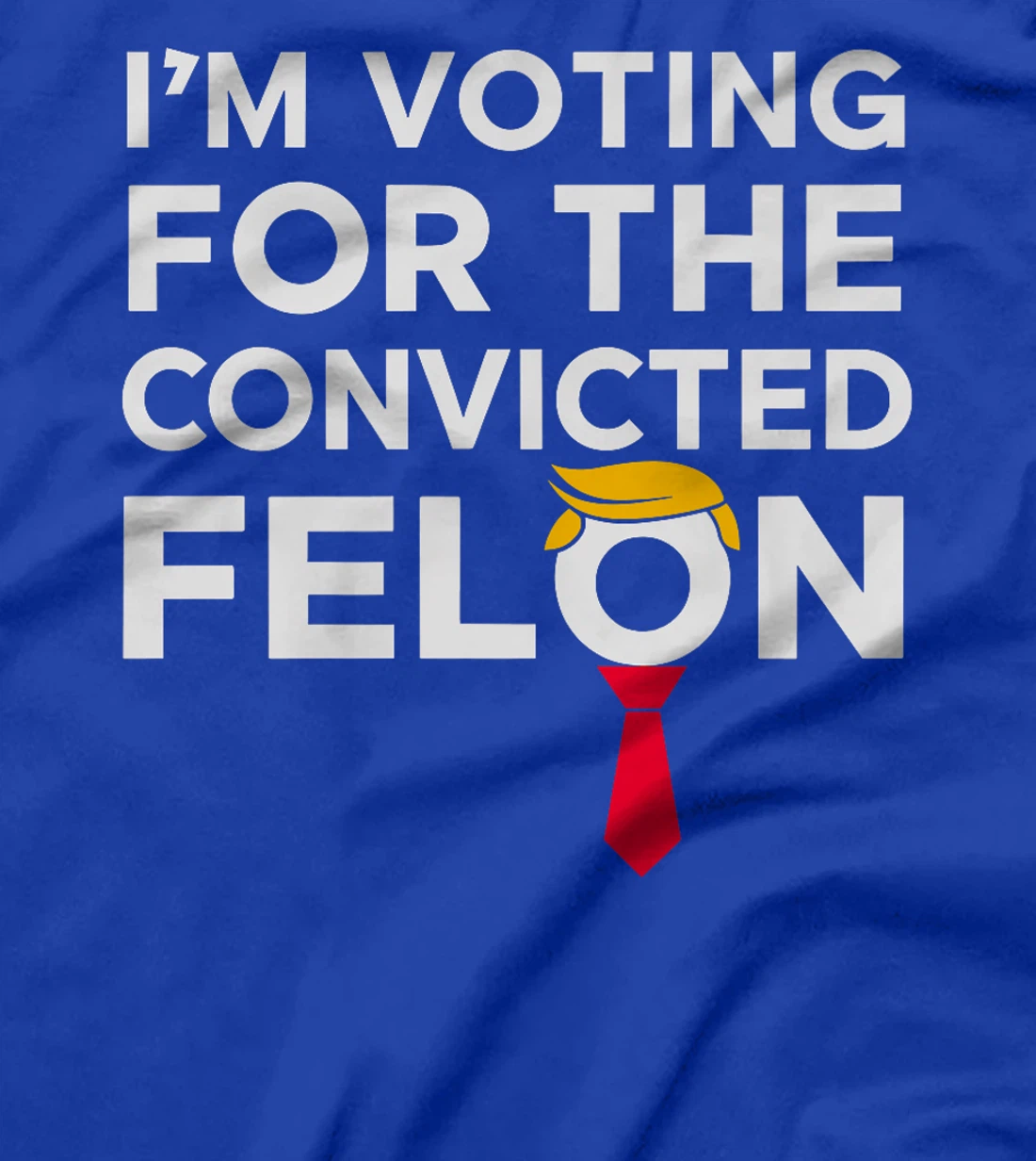 Womens I'm Voting for the Convicted Felon 2024 Funny Trump Humor T-Shirt