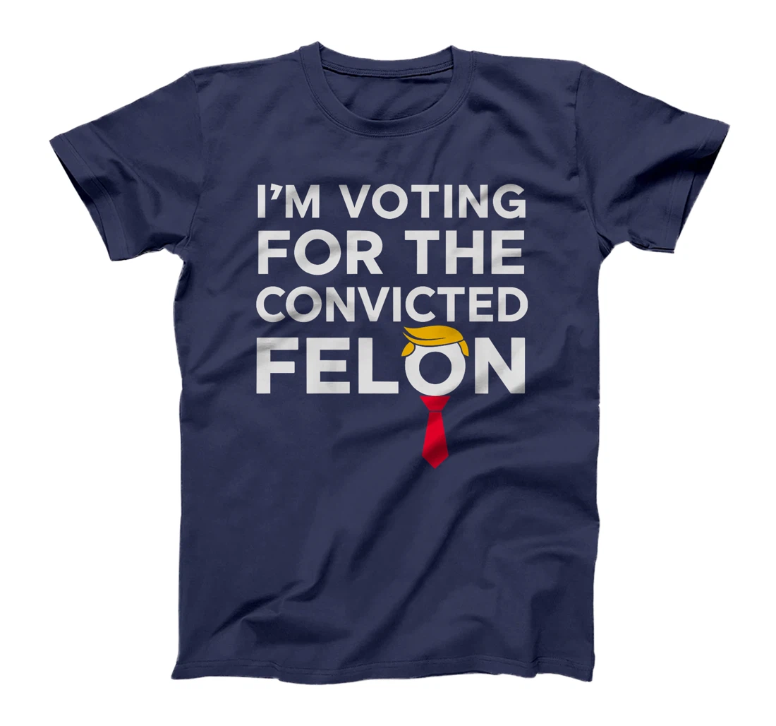 Womens I'm Voting for the Convicted Felon 2024 Funny Trump Humor T-Shirt