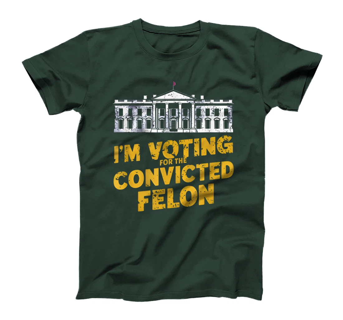 I'm Voting For The Convicted Felon Funny Pro Trump 2024 T-Shirt