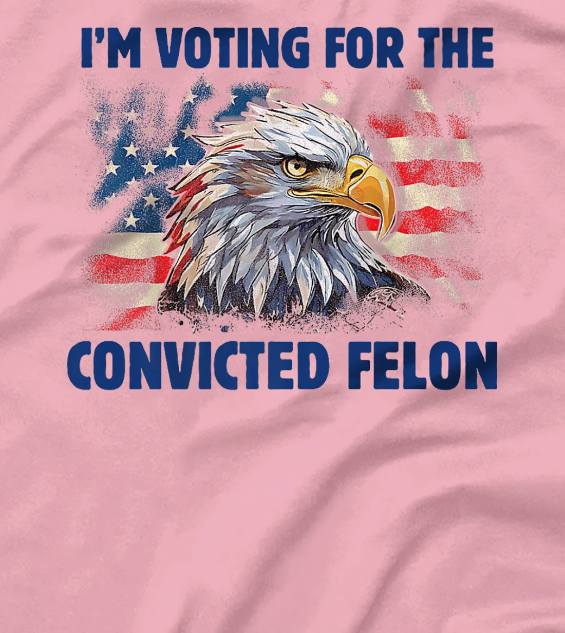 I'm Voting For The Convicted Felon Funny Pro Trump 2024 Premium T-Shirt