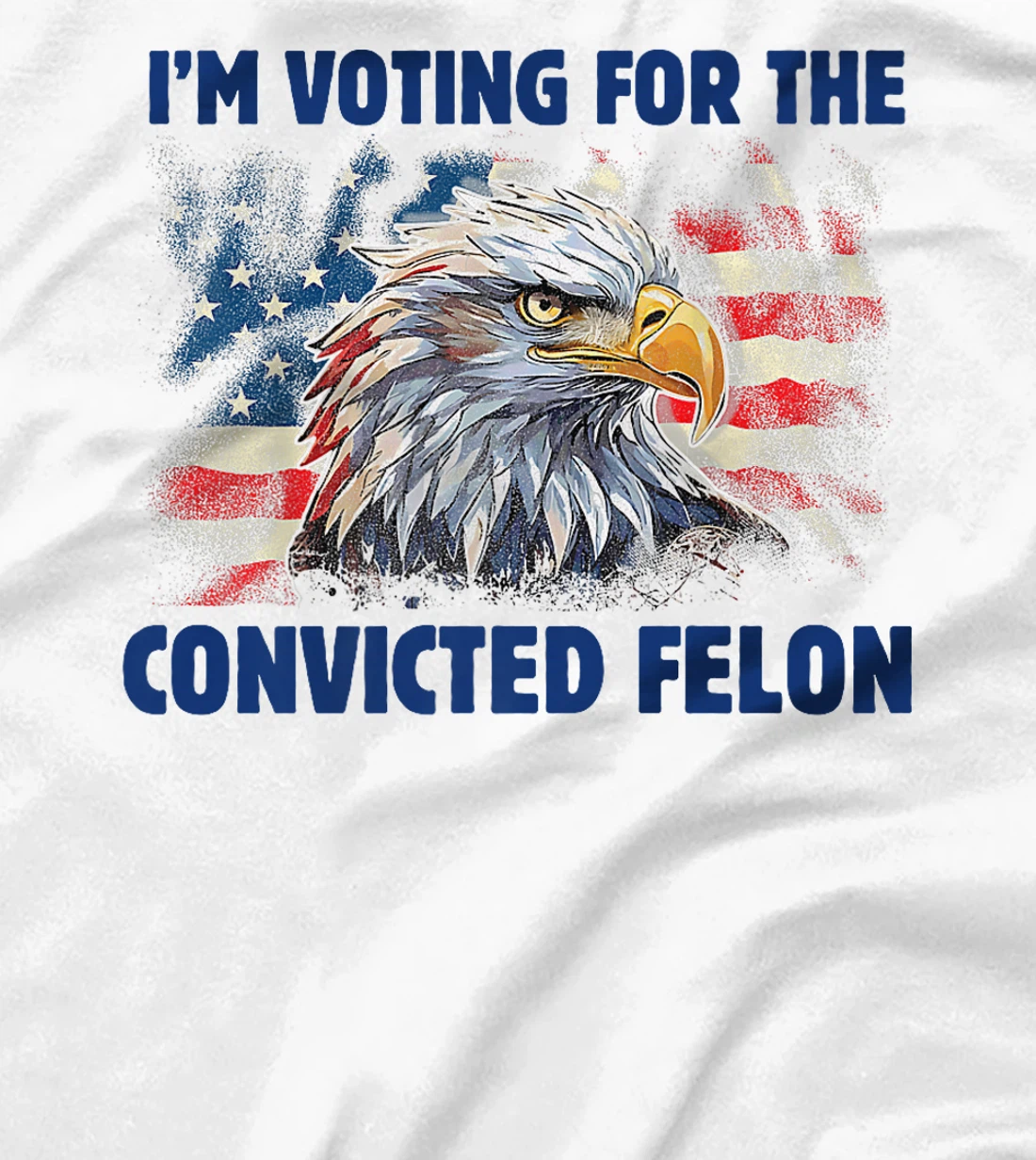 I'm Voting For The Convicted Felon Funny Pro Trump 2024 Premium T-Shirt