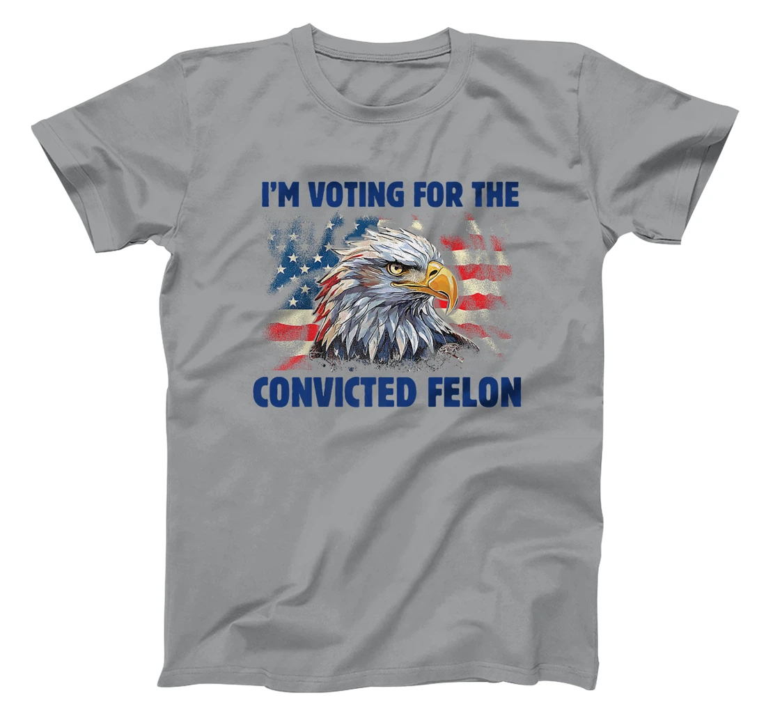 I'm Voting For The Convicted Felon Funny Pro Trump 2024 Premium T-Shirt