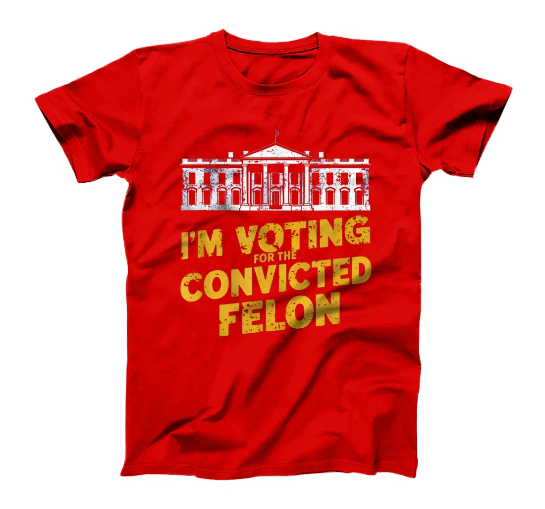 I'm Voting For The Convicted Felon Funny Pro Trump 2024 T-Shirt