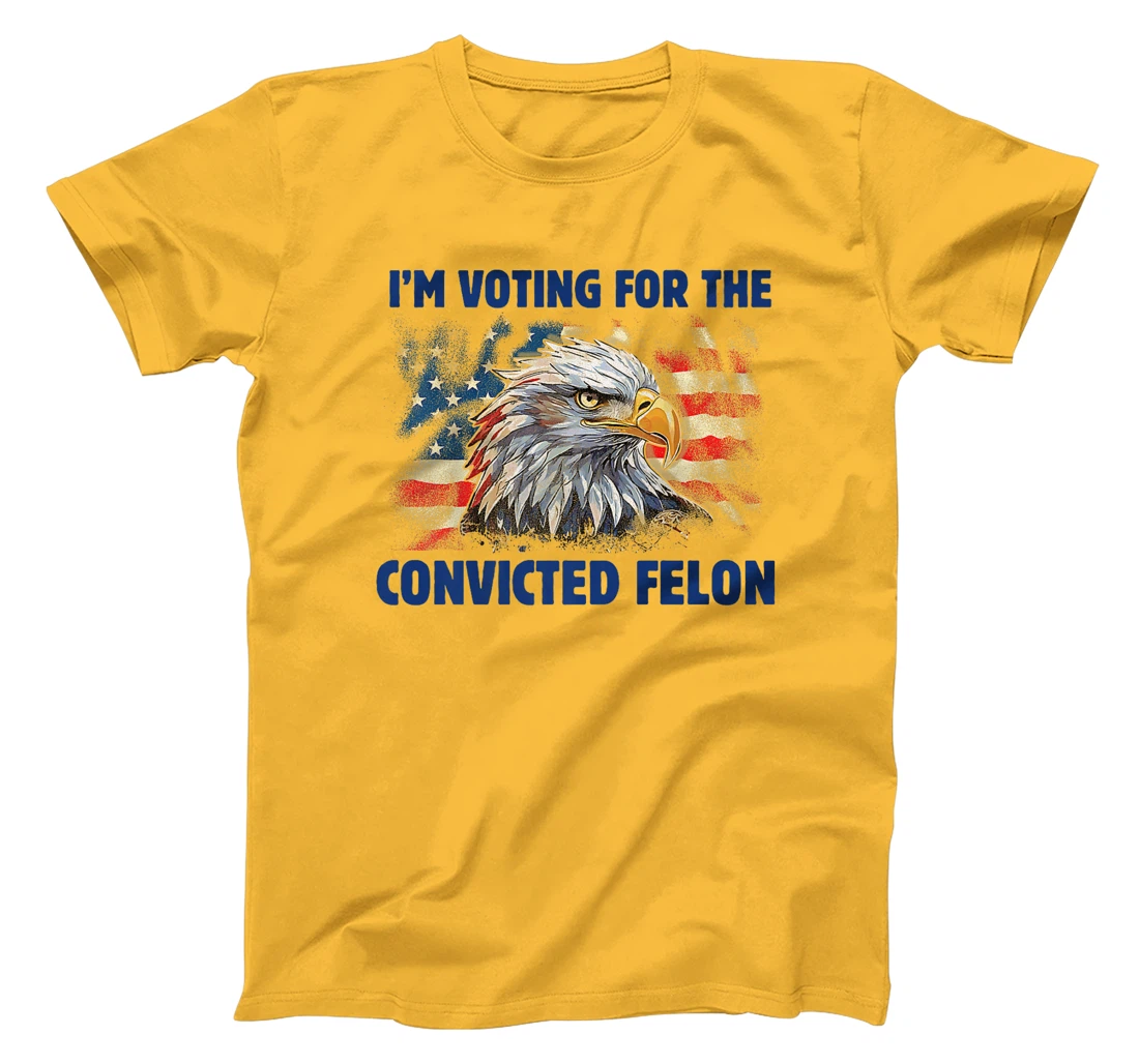 I'm Voting For The Convicted Felon Funny Pro Trump 2024 Premium T-Shirt