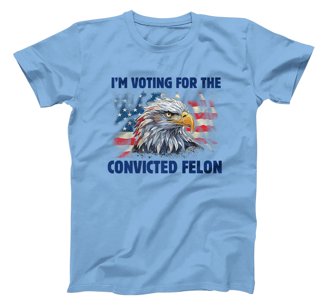 I'm Voting For The Convicted Felon Funny Pro Trump 2024 Premium T-Shirt