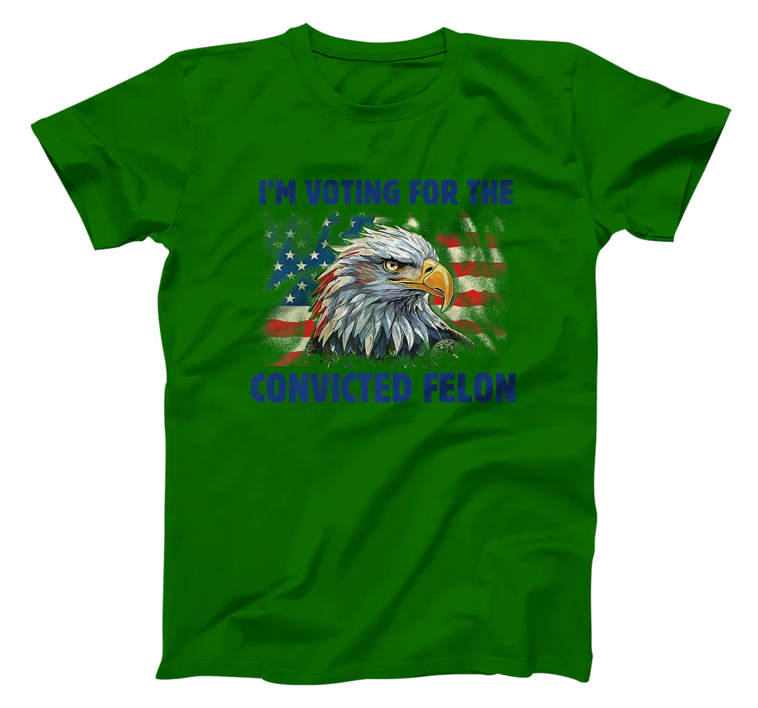 I'm Voting For The Convicted Felon Funny Pro Trump 2024 Premium T-Shirt