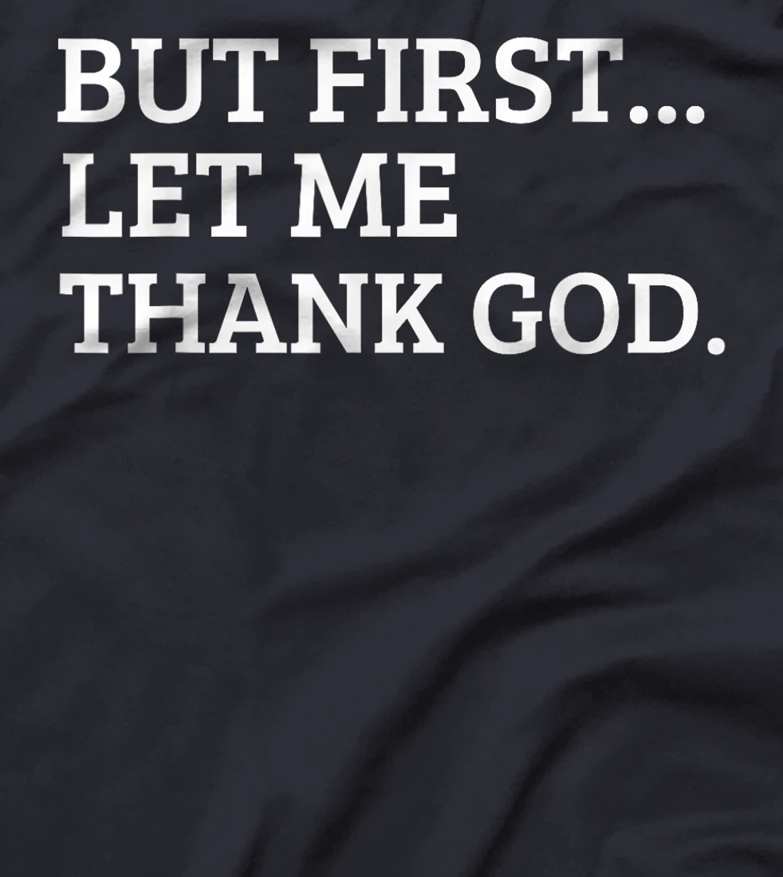 But First Let Me Thank God Funny T-Shirt
