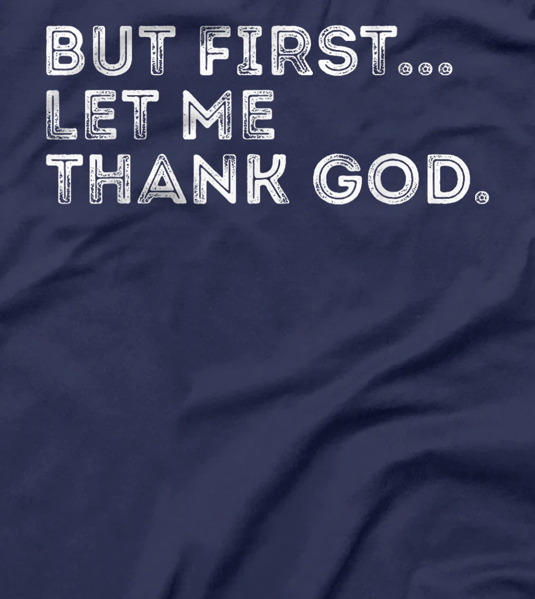 But First Let Me Thank God T-Shirt
