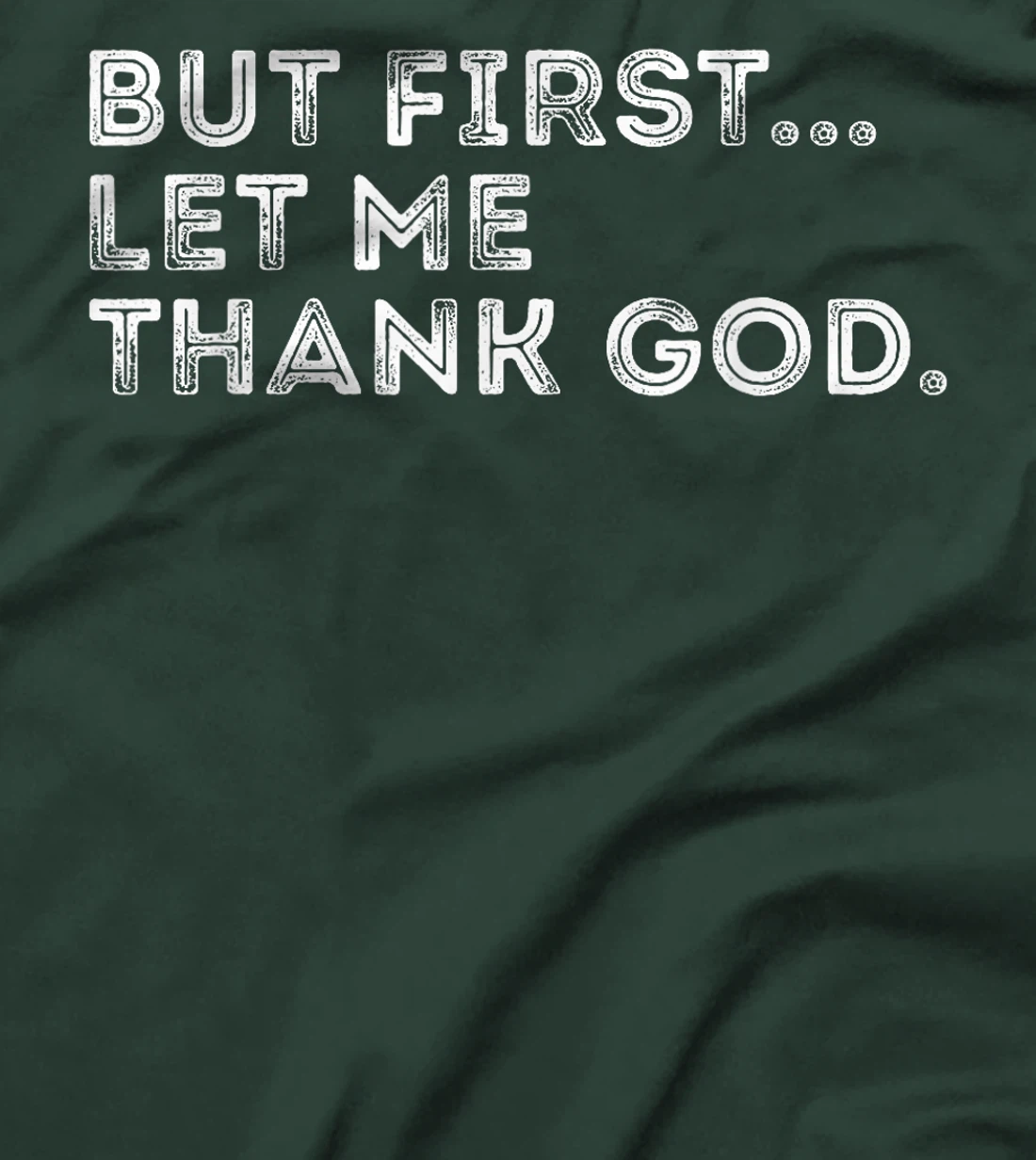 But First Let Me Thank God T-Shirt