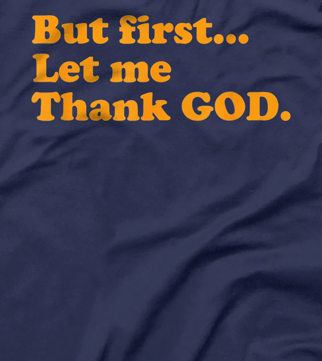 But First Let Me Thank God T-Shirt