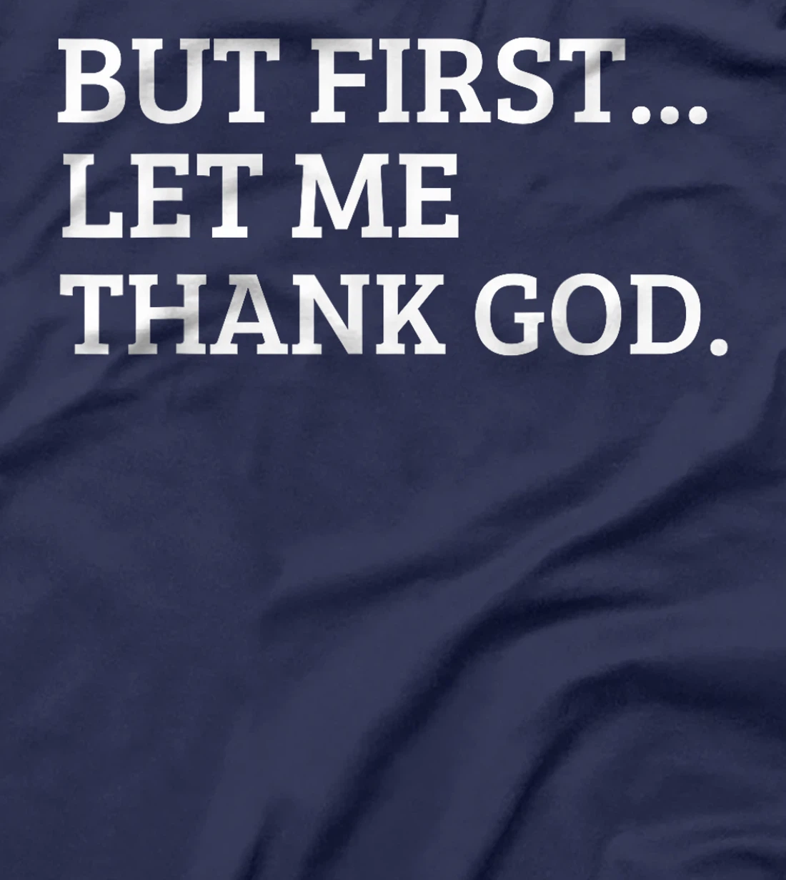 But First Let Me Thank God Funny T-Shirt