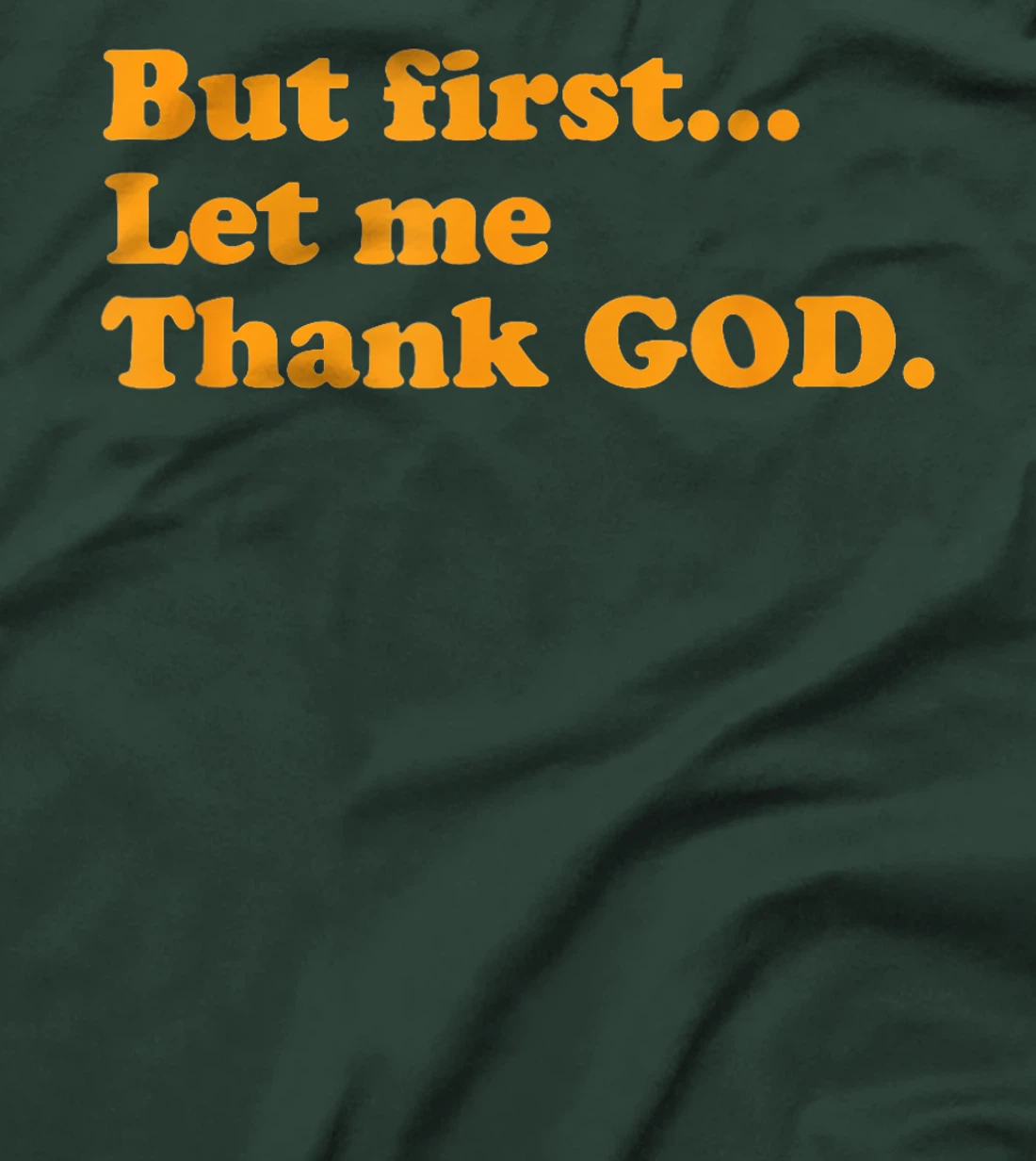 But First Let Me Thank God T-Shirt