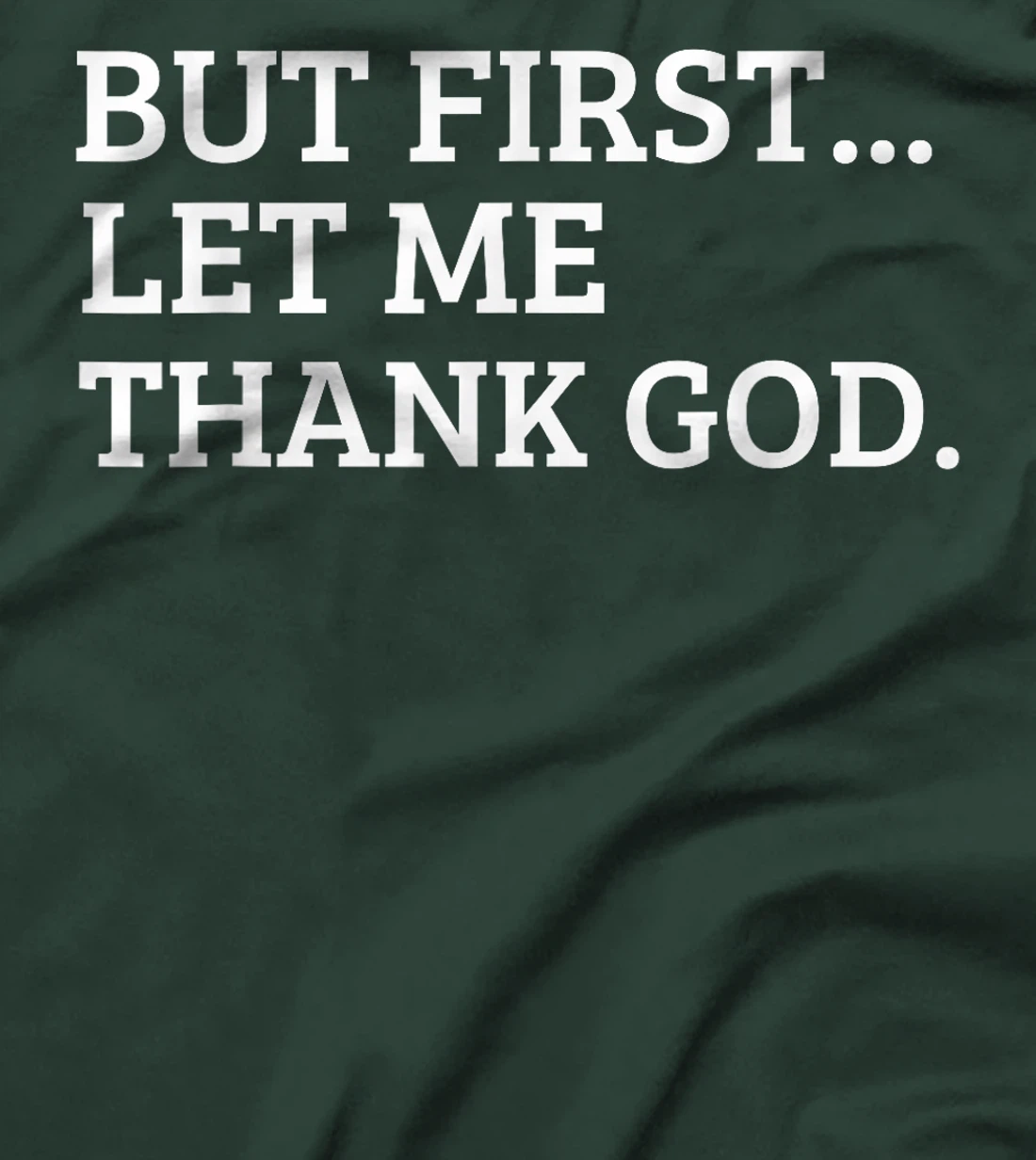 But First Let Me Thank God Funny T-Shirt