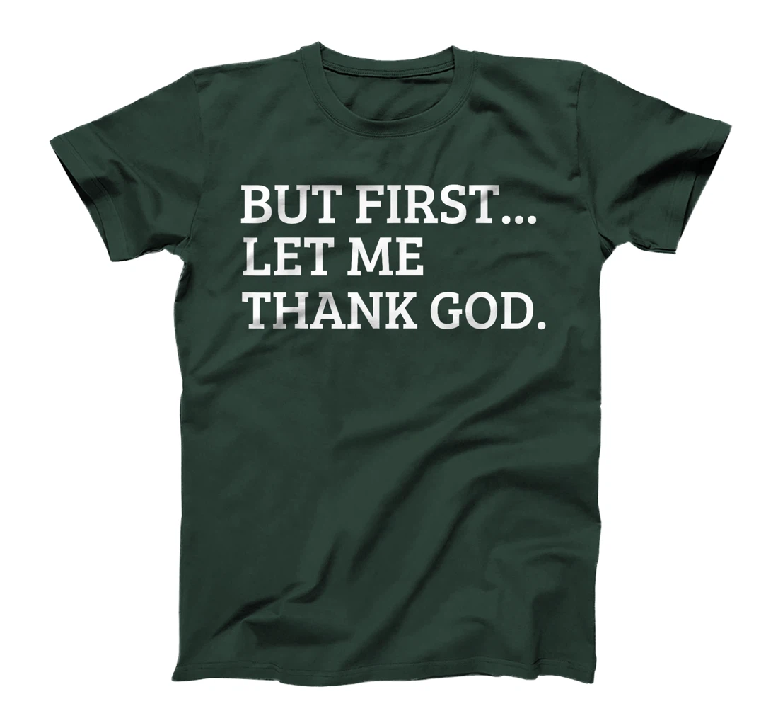 But First Let Me Thank God Funny T-Shirt