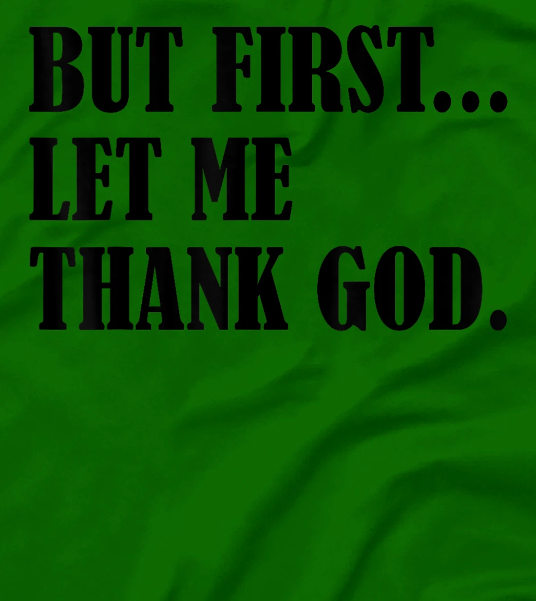 But First Let Me Thank God T-Shirt