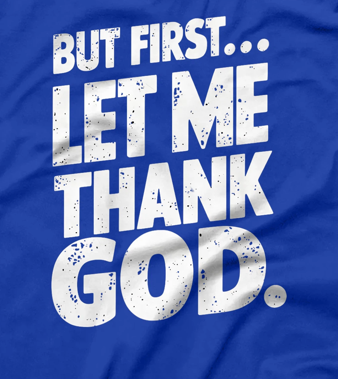 But First Let Me Thank God T-Shirt Premium T-Shirt