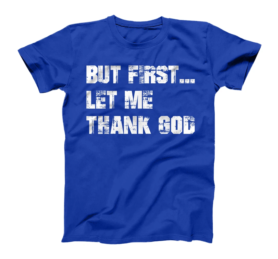 But First Let Me Thank God - Thank you God for my Aunt T-Shirt