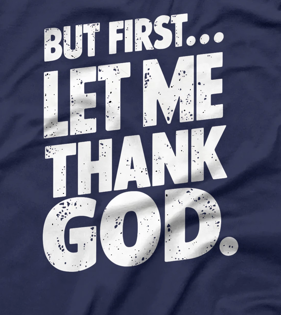 But First Let Me Thank God T-Shirt Premium T-Shirt