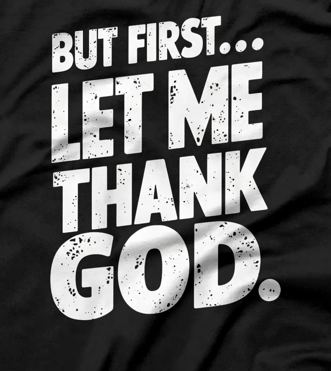But First Let Me Thank God T-Shirt Premium T-Shirt