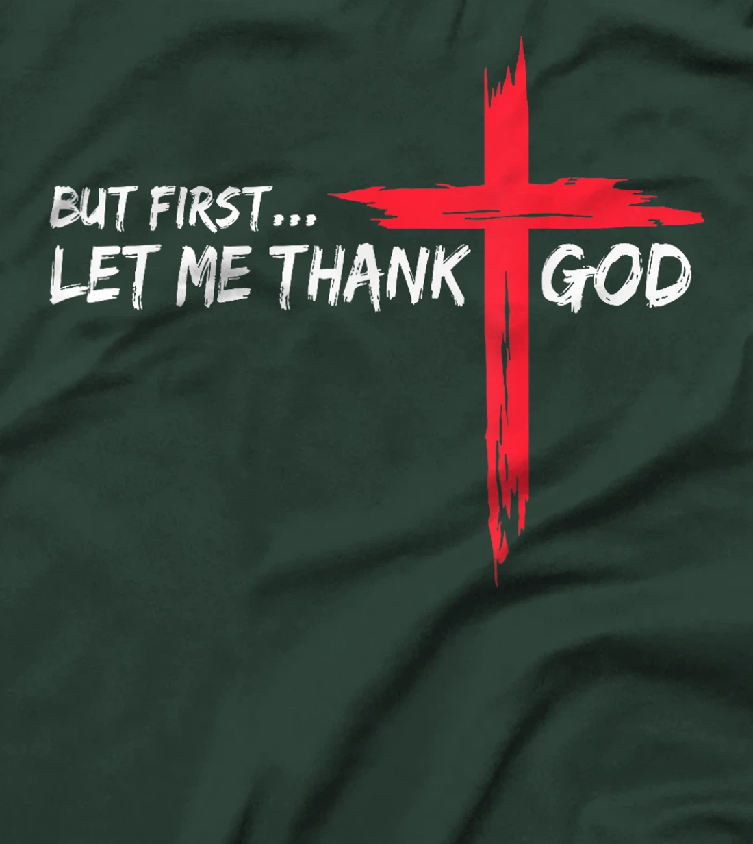 But First Let Me Thank God T-Shirt
