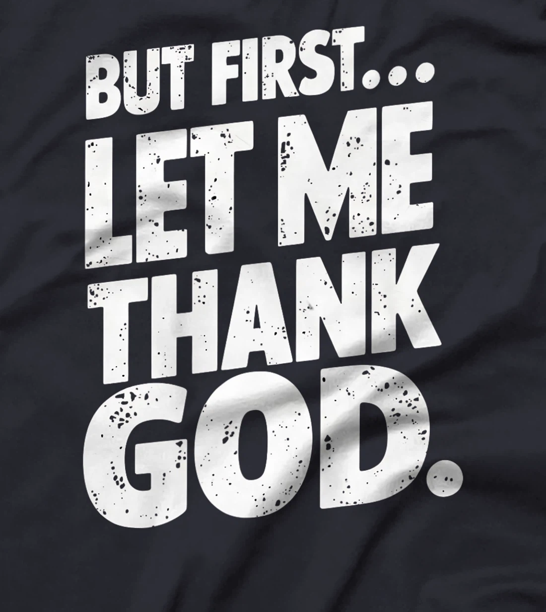 But First Let Me Thank God T-Shirt Premium T-Shirt