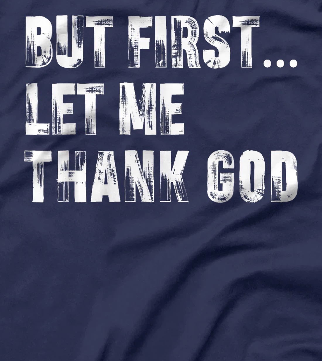 But First Let Me Thank God - Thank you God for my Friend T-Shirt