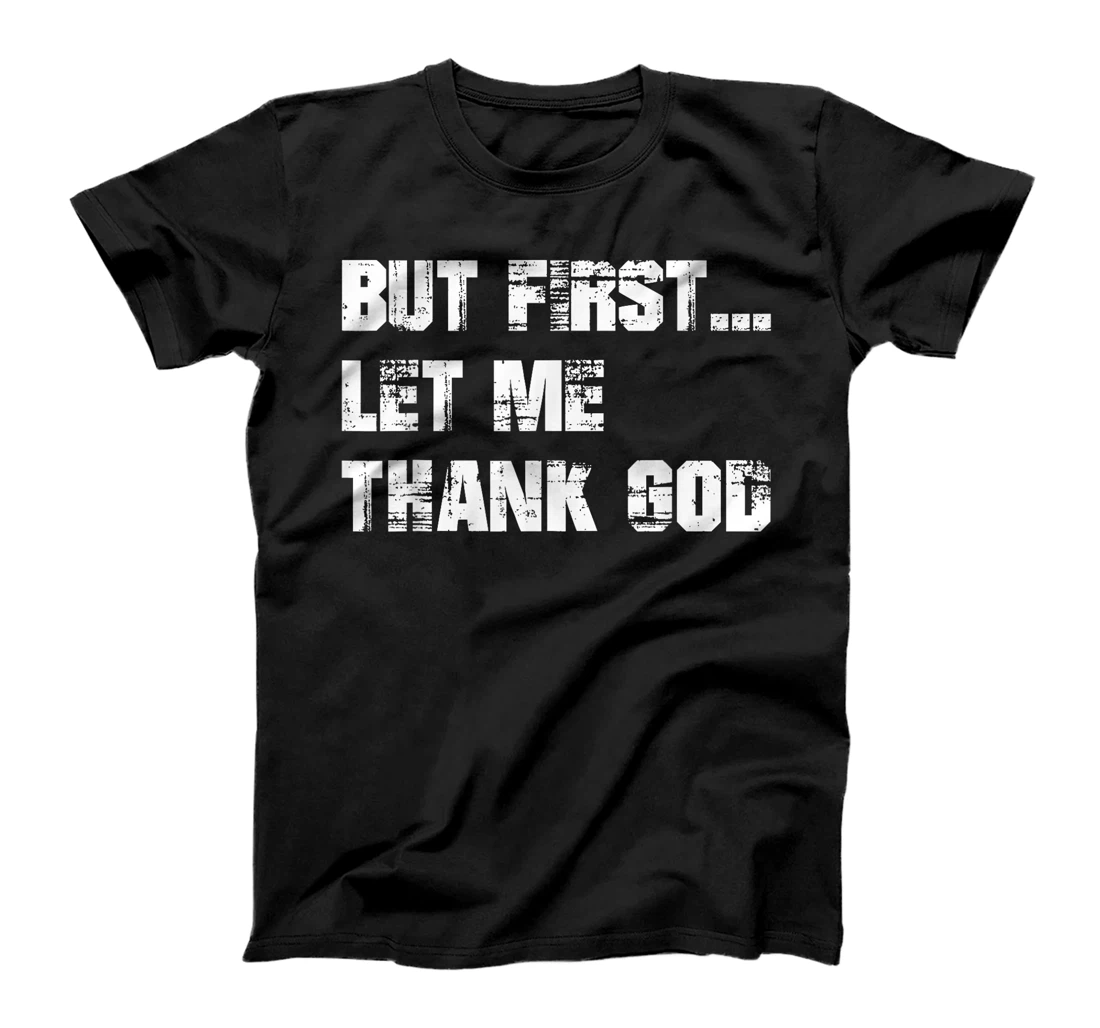 But First Let Me Thank God - Thank you God for my Aunt T-Shirt