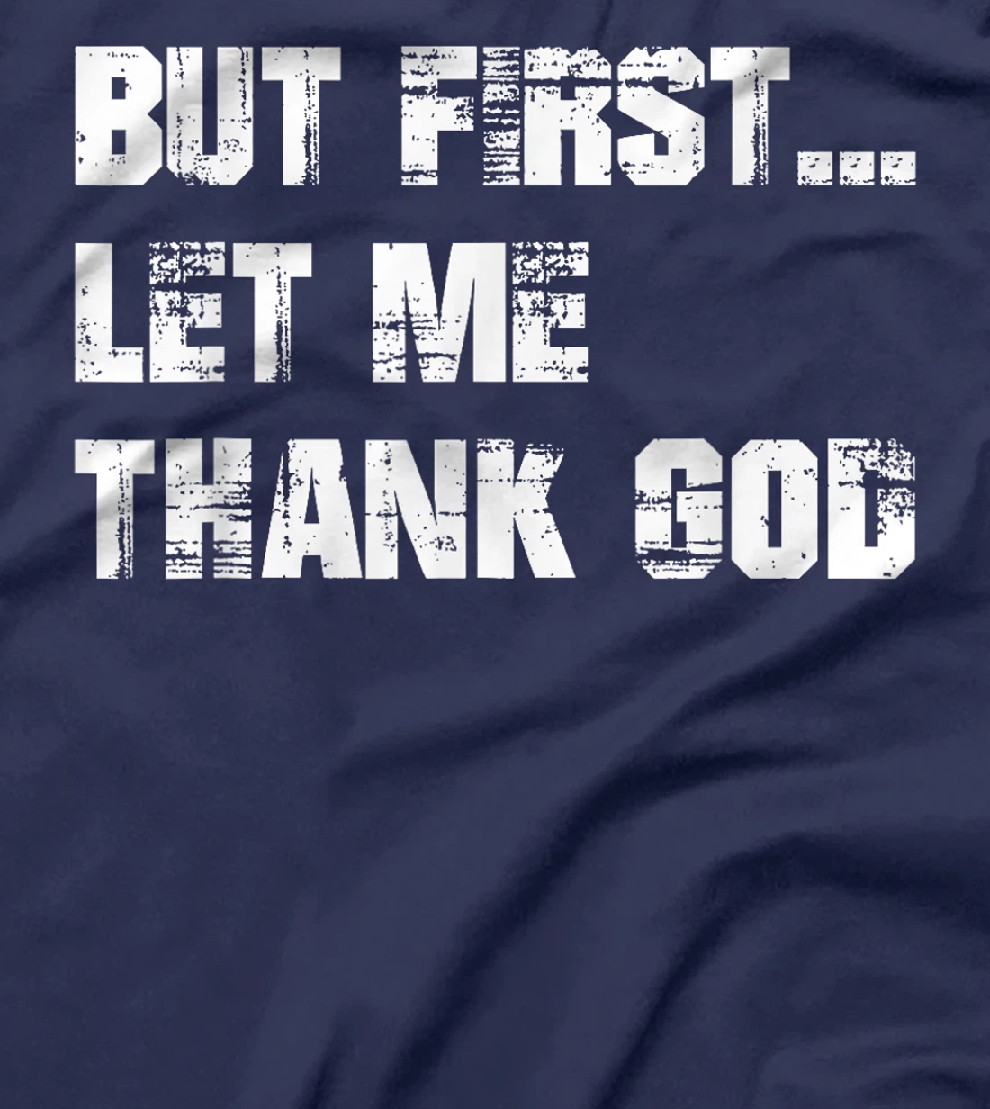 But First Let Me Thank God - Thank you God for my Son T-Shirt