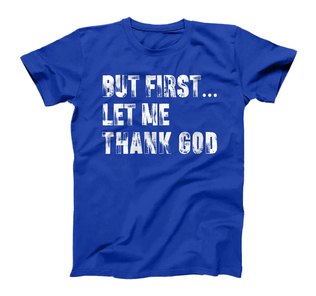 Womens But First Let Me Thank God - Thank you God for my Uncle T-Shirt