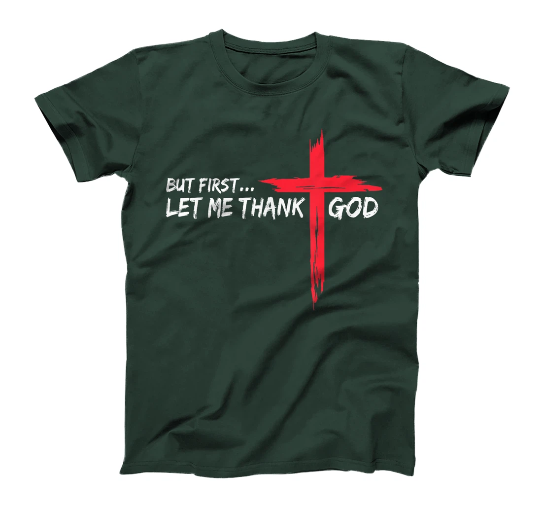 But First Let Me Thank God T-Shirt