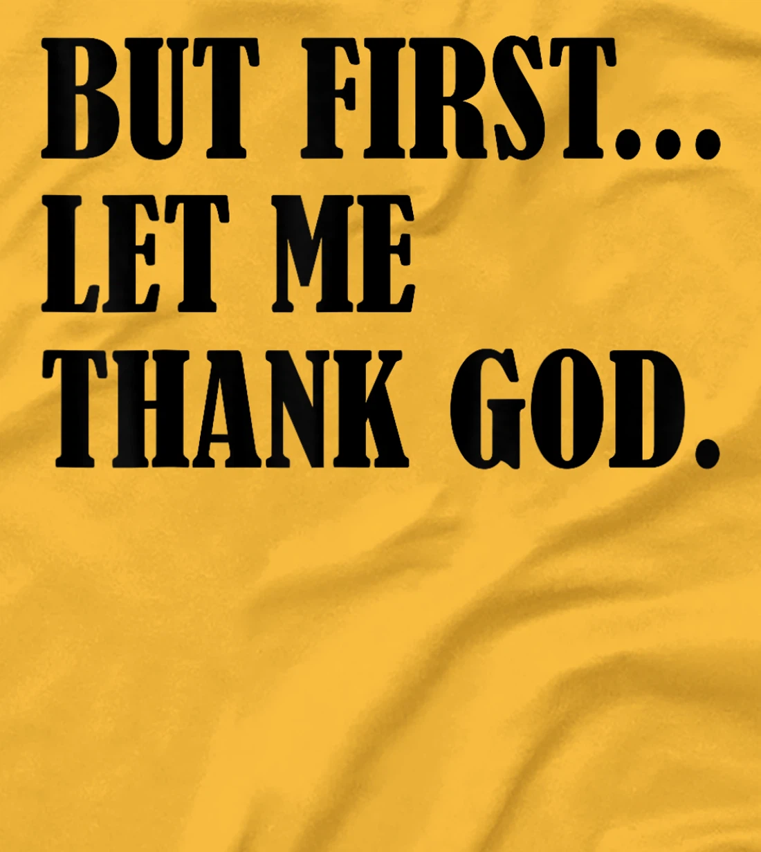 But First Let Me Thank God T-Shirt