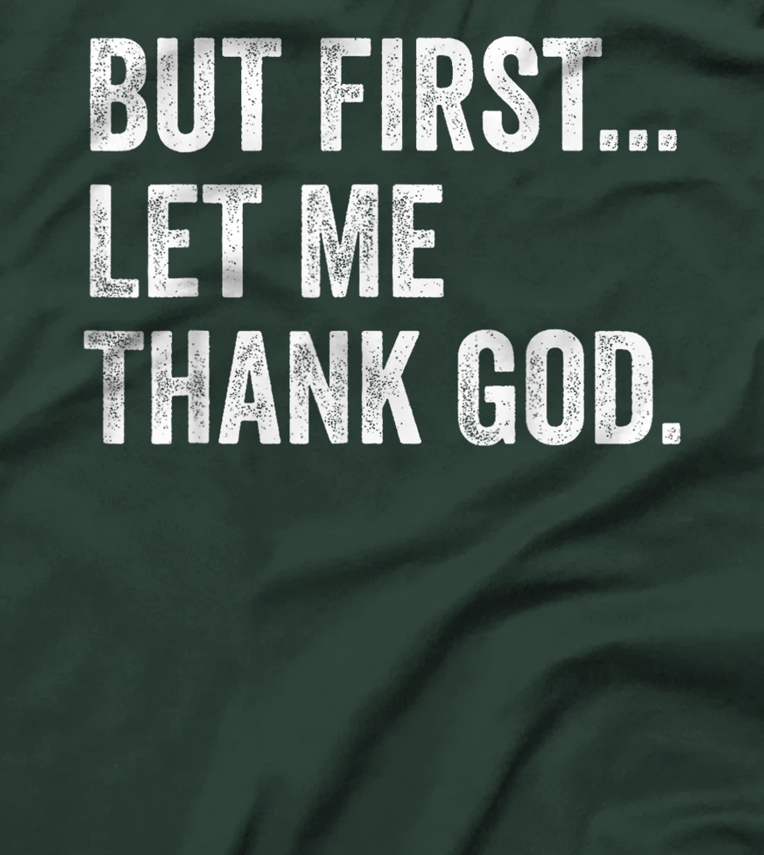 But First Let Me Thank God T-Shirt