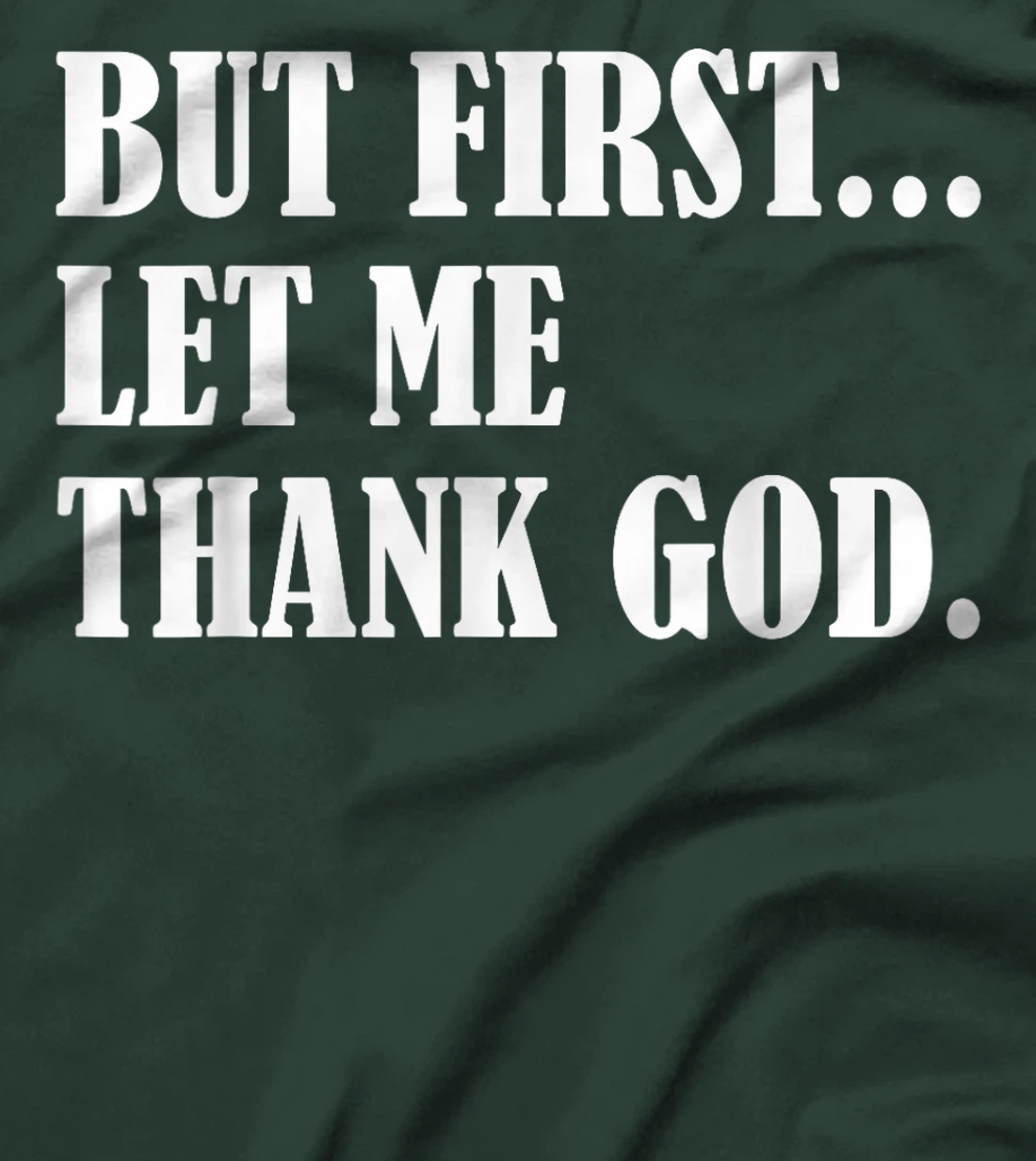 But First Let Me Thank God T-Shirt