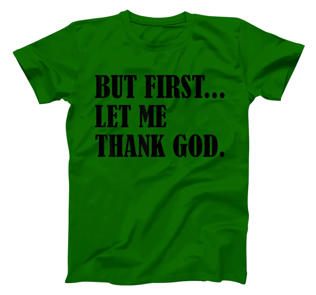 But First Let Me Thank God T-Shirt