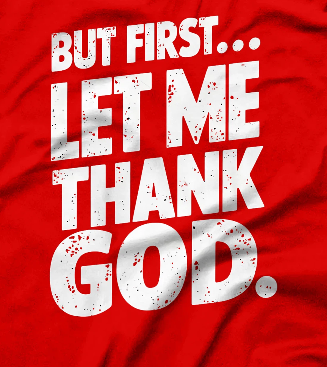 But First Let Me Thank God T-Shirt Premium T-Shirt