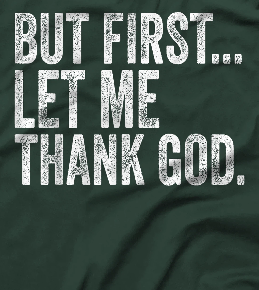 But First Let Me Thank God But First Let Me Thank God Gifts T-Shirt