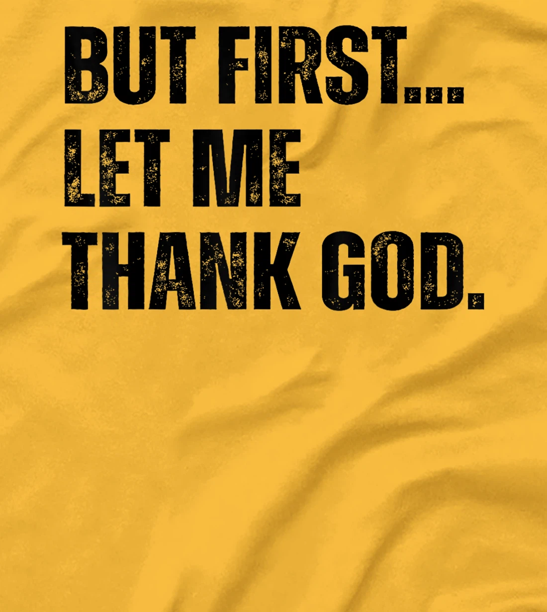 Jesus Shirt But First Let Me Thank God T-Shirt