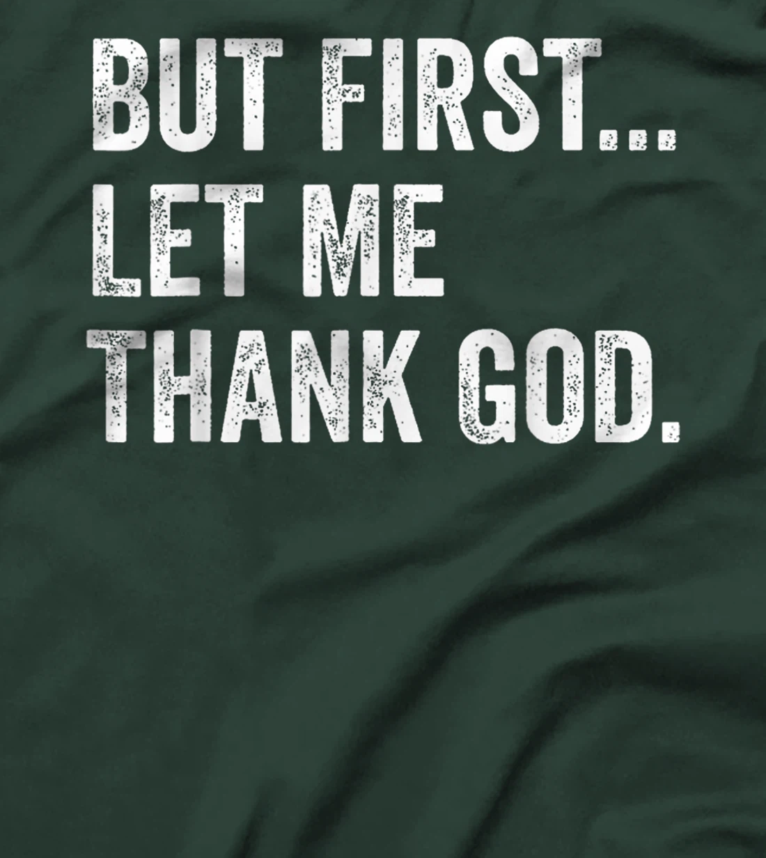Mens Womens But First Let Me Thank God Funny Saying T-Shirt