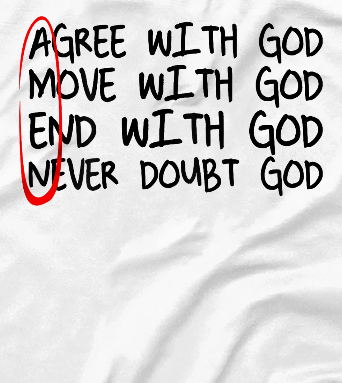 Amen Agree With God Move With God End With God (on back) T-Shirt