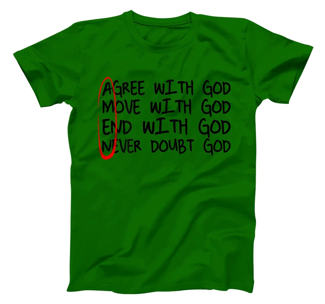 Amen Agree With God Move With God End With God (on back) T-Shirt