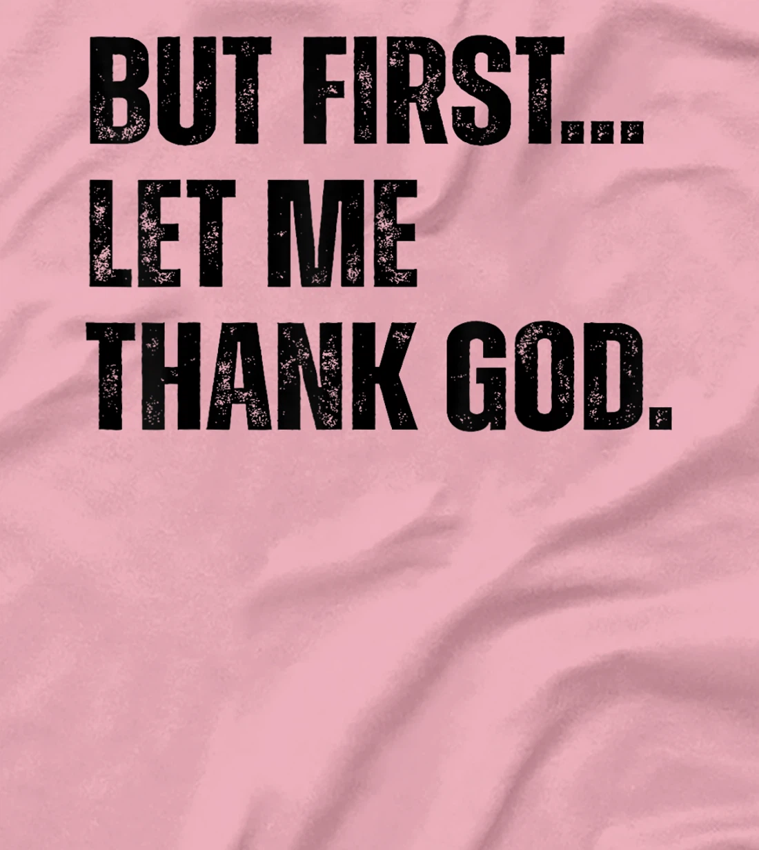 Jesus Shirt But First Let Me Thank God T-Shirt