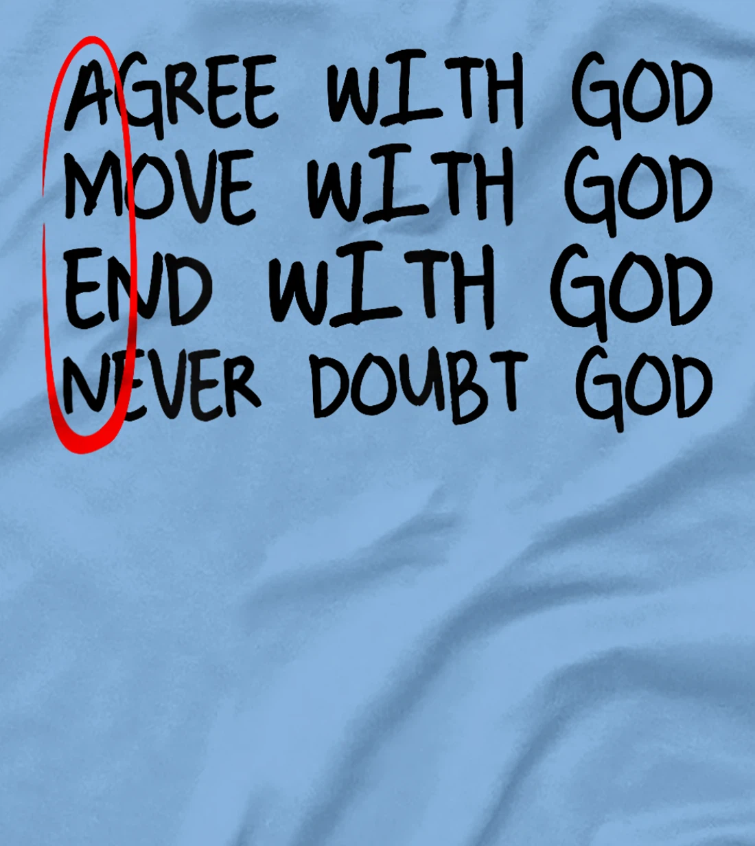 Amen Agree With God Move With God End With God (on back) T-Shirt