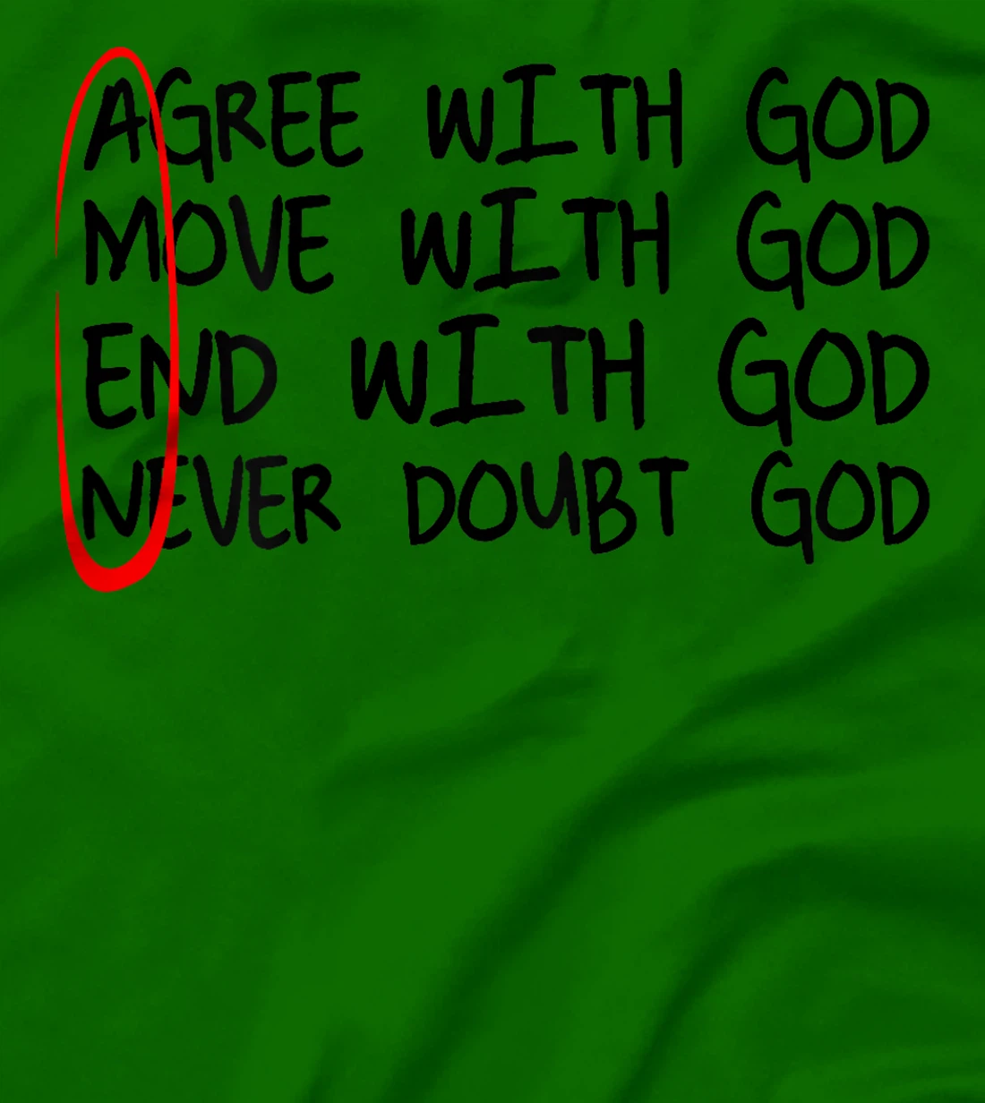 Amen Agree With God Move With God End With God (on back) T-Shirt