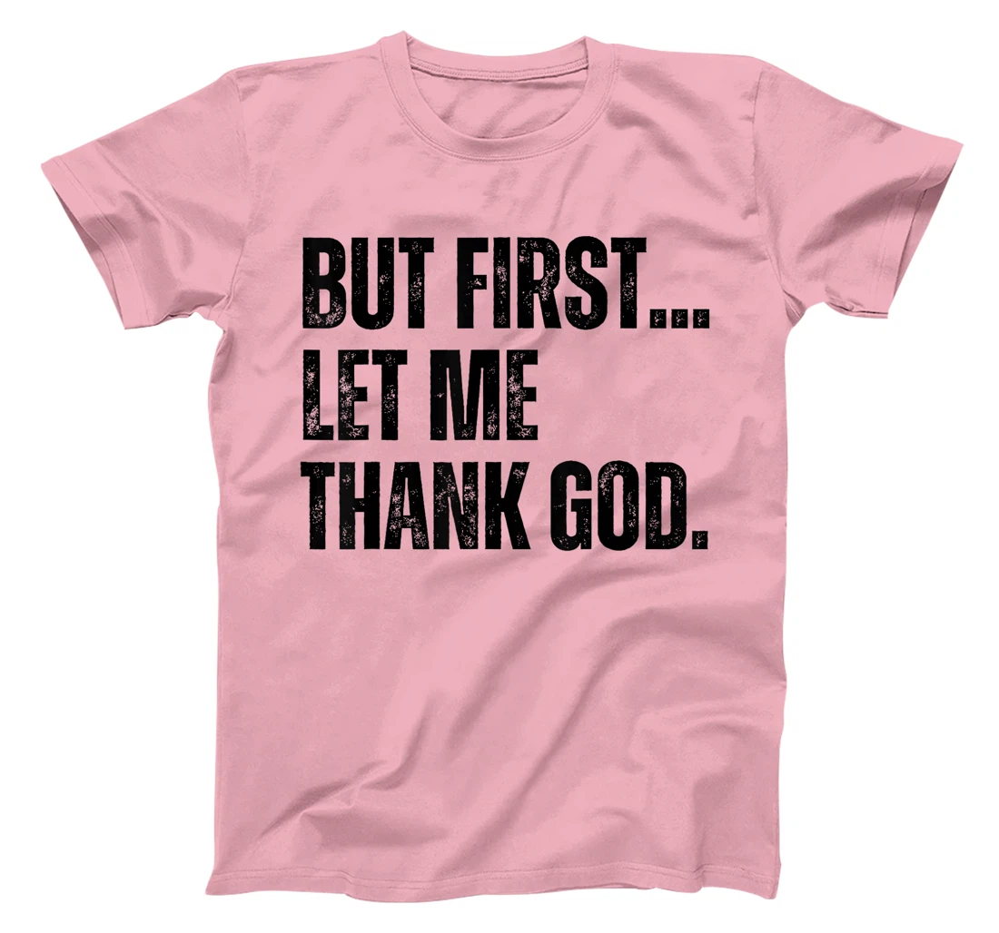But First Let Me Thank God Vintage Christian T-Shirt