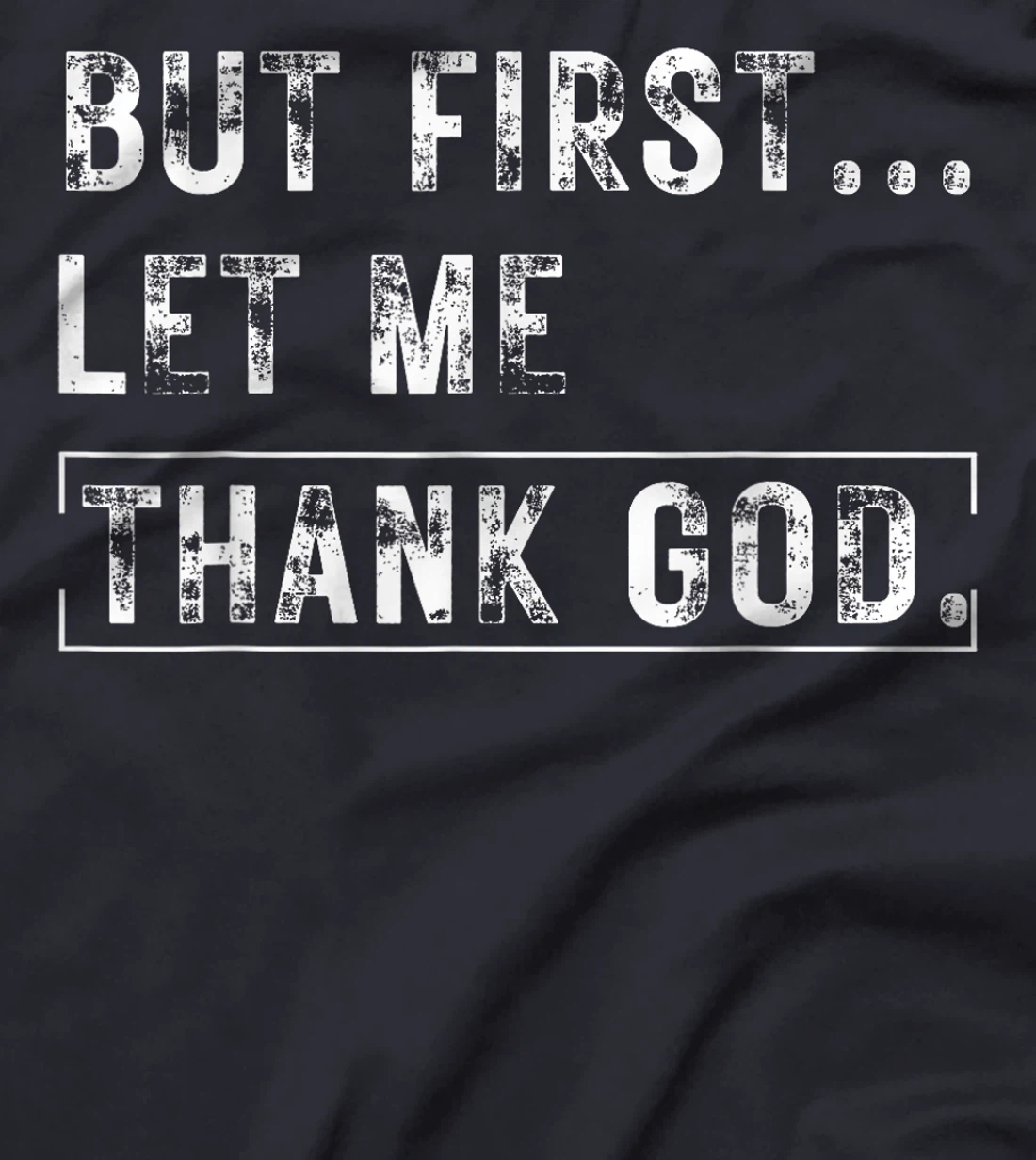 But First Let Me Thank God Vintage Christian T-Shirt