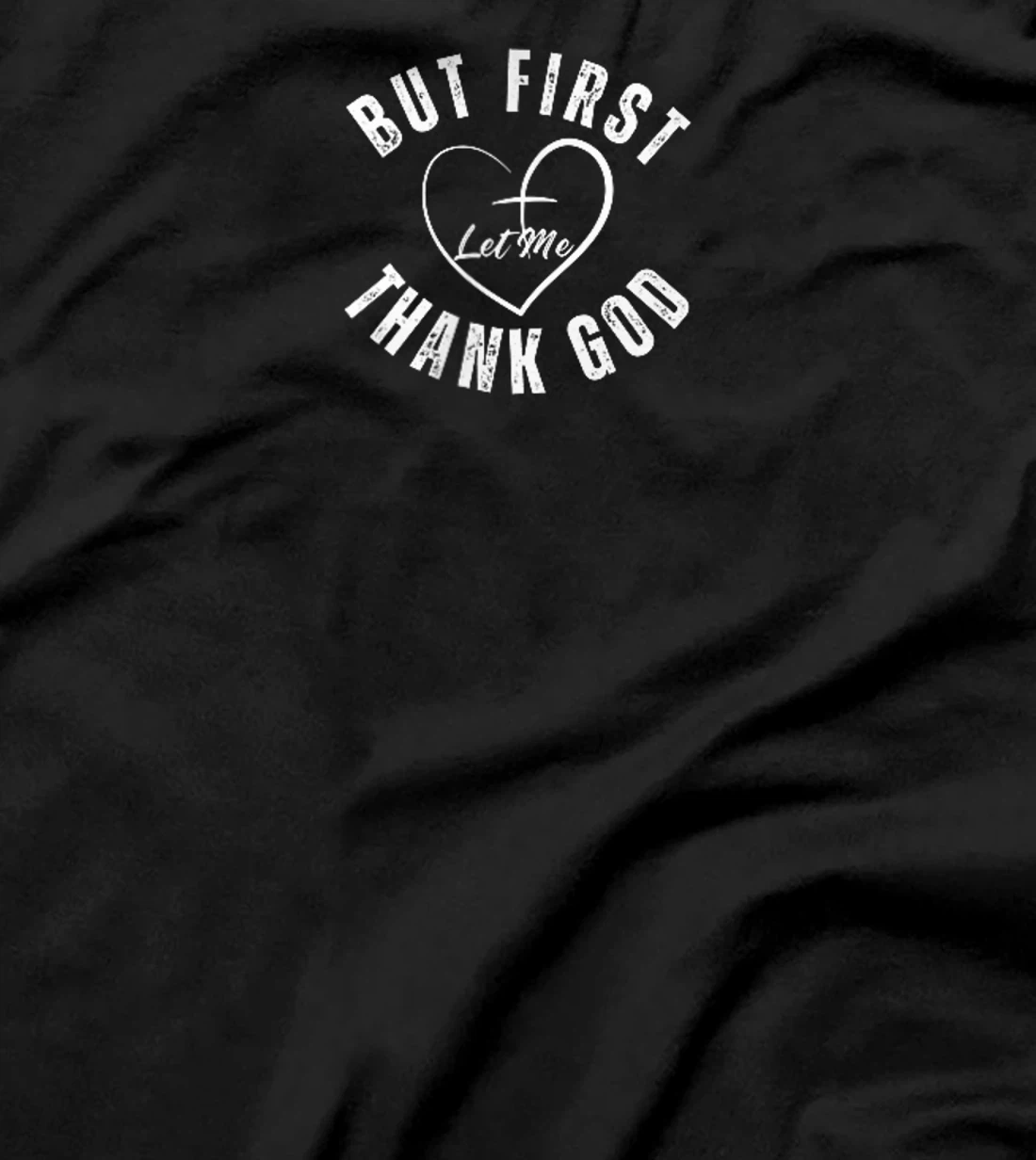 But First Let Me Thank God Vintage Christian T-Shirt