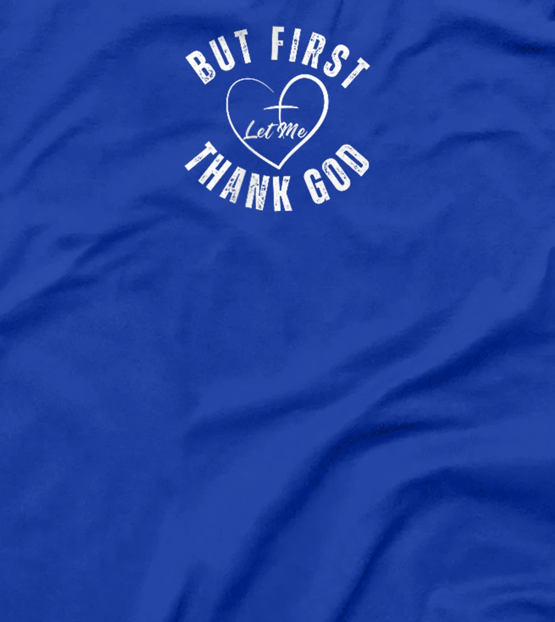 But First Let Me Thank God Vintage Christian T-Shirt