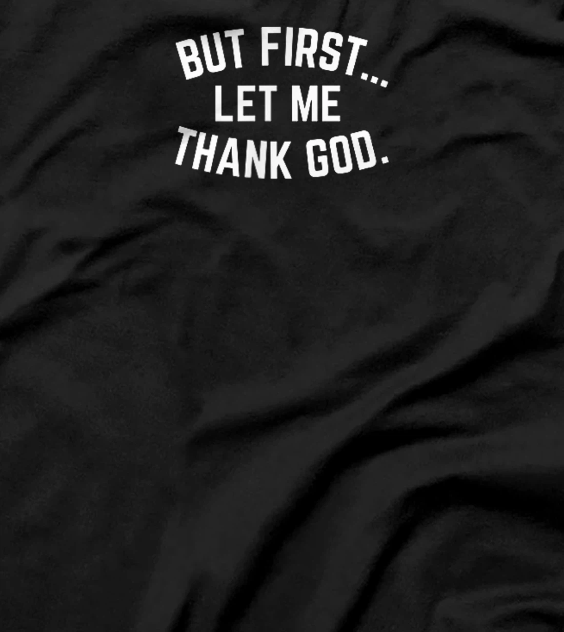 But First Let Me Thank God Vintage Christian T-Shirt